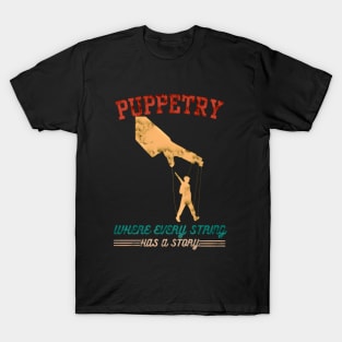 Puppetry Where Every String Has a Story T-Shirt